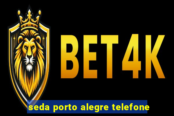 seda porto alegre telefone